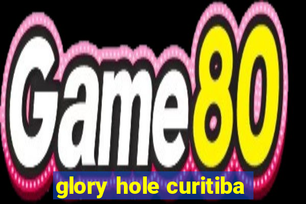 glory hole curitiba